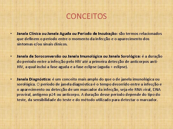 CONCEITOS • Janela Clínica ou Janela Aguda ou Período de Incubação: são termos relacionados