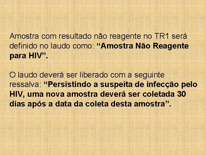 Amostra com resultado não reagente no TR 1 será definido no laudo como: “Amostra