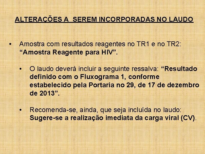 ALTERAÇÕES A SEREM INCORPORADAS NO LAUDO • Amostra com resultados reagentes no TR 1