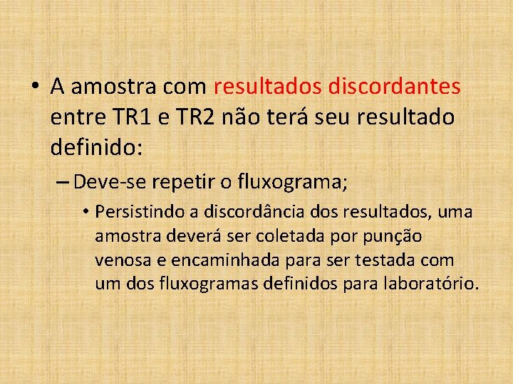  • A amostra com resultados discordantes entre TR 1 e TR 2 não