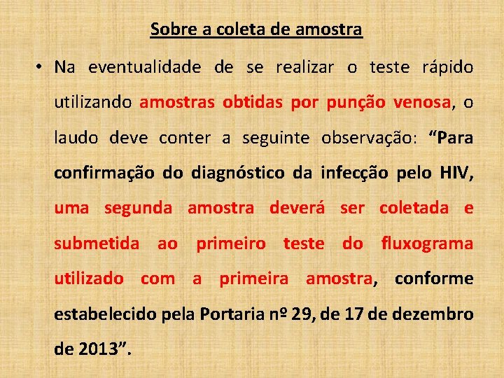 Sobre a coleta de amostra • Na eventualidade de se realizar o teste rápido