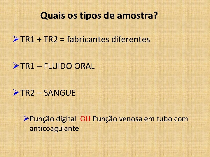 Quais os tipos de amostra? Ø TR 1 + TR 2 = fabricantes diferentes