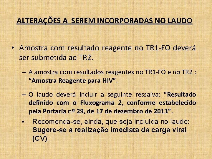 ALTERAÇÕES A SEREM INCORPORADAS NO LAUDO • Amostra com resultado reagente no TR 1