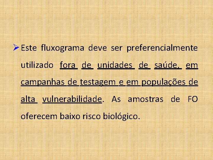 Ø Este fluxograma deve ser preferencialmente utilizado fora de unidades de saúde, em campanhas