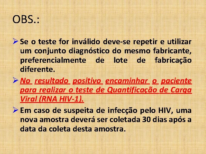 OBS. : Ø Se o teste for inválido deve-se repetir e utilizar um conjunto