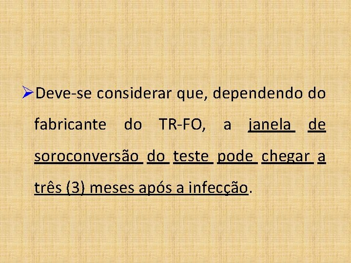 ØDeve-se considerar que, dependendo do fabricante do TR-FO, a janela de soroconversão do teste