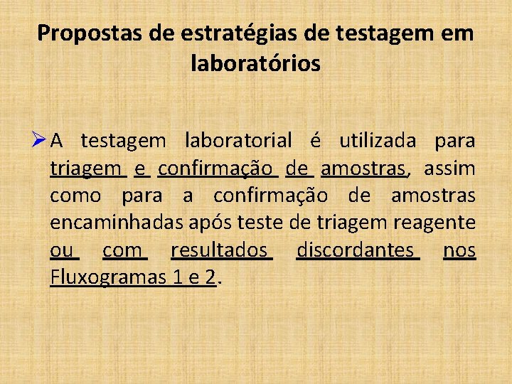 Propostas de estratégias de testagem em laboratórios Ø A testagem laboratorial é utilizada para