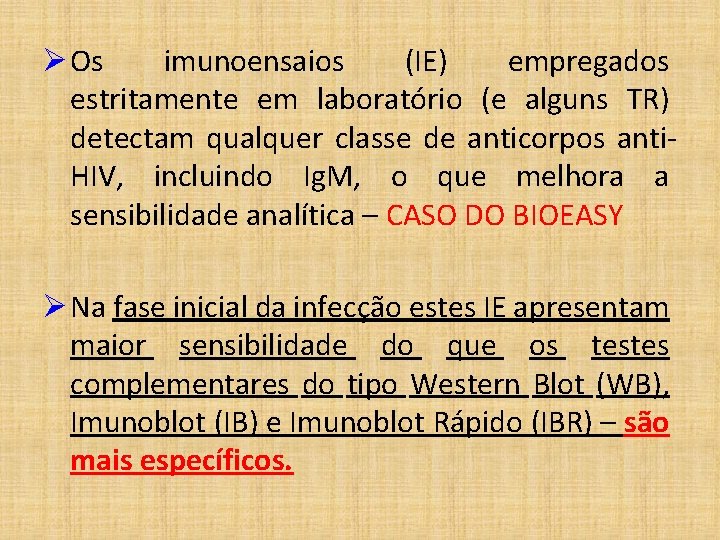 Ø Os imunoensaios (IE) empregados estritamente em laboratório (e alguns TR) detectam qualquer classe