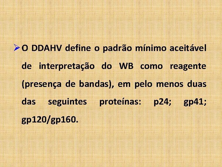 Ø O DDAHV define o padrão mínimo aceitável de interpretação do WB como reagente