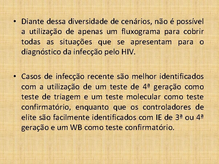  • Diante dessa diversidade de cenários, não é possível a utilização de apenas