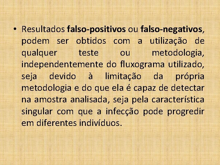  • Resultados falso-positivos ou falso-negativos, podem ser obtidos com a utilização de qualquer