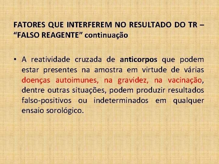 FATORES QUE INTERFEREM NO RESULTADO DO TR – “FALSO REAGENTE” continuação • A reatividade