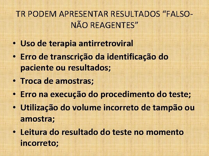 TR PODEM APRESENTAR RESULTADOS “FALSONÃO REAGENTES” • Uso de terapia antirretroviral • Erro de