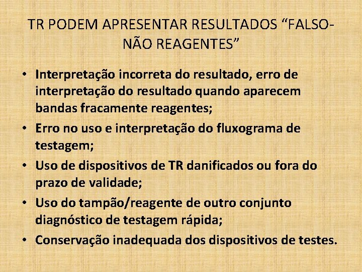 TR PODEM APRESENTAR RESULTADOS “FALSONÃO REAGENTES” • Interpretação incorreta do resultado, erro de interpretação