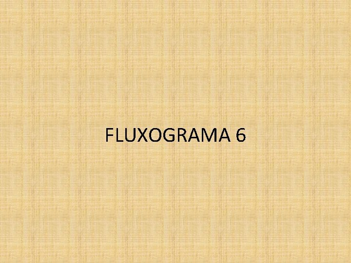 FLUXOGRAMA 6 