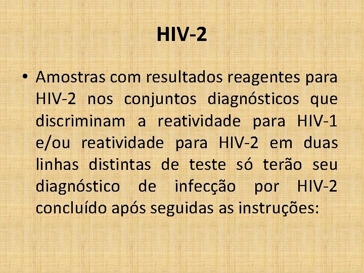 HIV-2 • Amostras com resultados reagentes para HIV-2 nos conjuntos diagnósticos que discriminam a