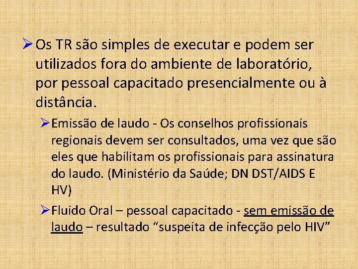 Ø Os TR são simples de executar e podem ser utilizados fora do ambiente