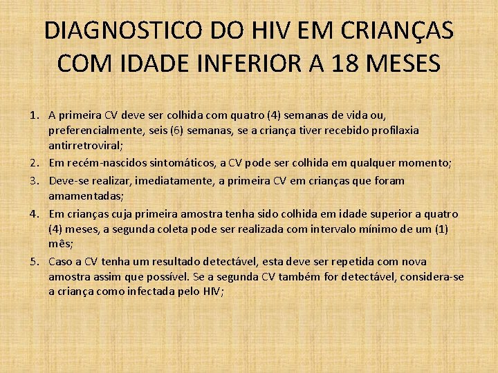 DIAGNOSTICO DO HIV EM CRIANÇAS COM IDADE INFERIOR A 18 MESES 1. A primeira
