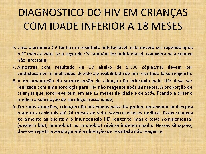 DIAGNOSTICO DO HIV EM CRIANÇAS COM IDADE INFERIOR A 18 MESES 6. Caso a