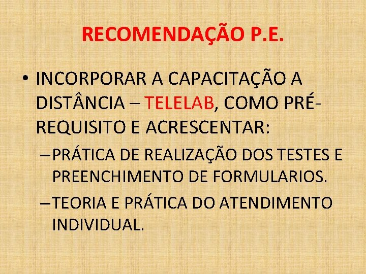 RECOMENDAÇÃO P. E. • INCORPORAR A CAPACITAÇÃO A DIST NCIA – TELELAB, COMO PRÉREQUISITO