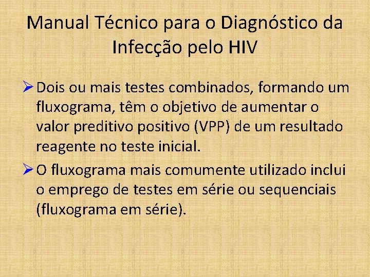 Manual Técnico para o Diagnóstico da Infecção pelo HIV Ø Dois ou mais testes