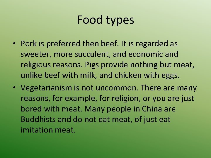 Food types • Pork is preferred then beef. It is regarded as sweeter, more