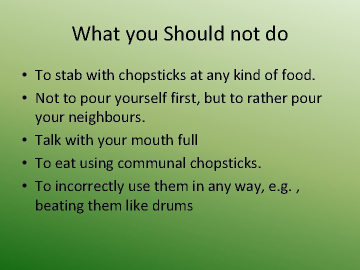 What you Should not do • To stab with chopsticks at any kind of
