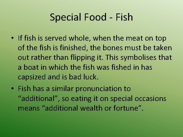 Special Food - Fish • If fish is served whole, when the meat on