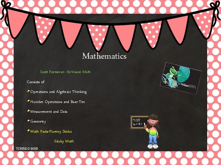 Mathematics Scott Foresman -En. Vision Math Consists of: Operations and Algebraic Thinking Number Operations