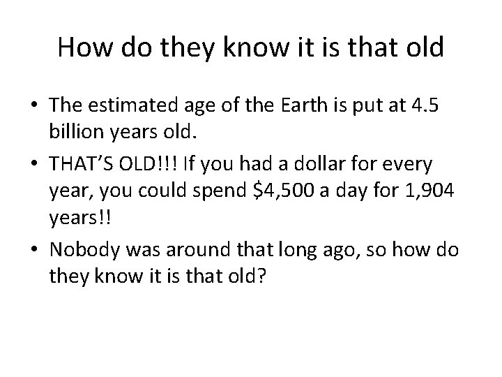 How do they know it is that old • The estimated age of the