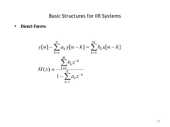 Basic Structures for IIR Systems • Direct Forms 12 