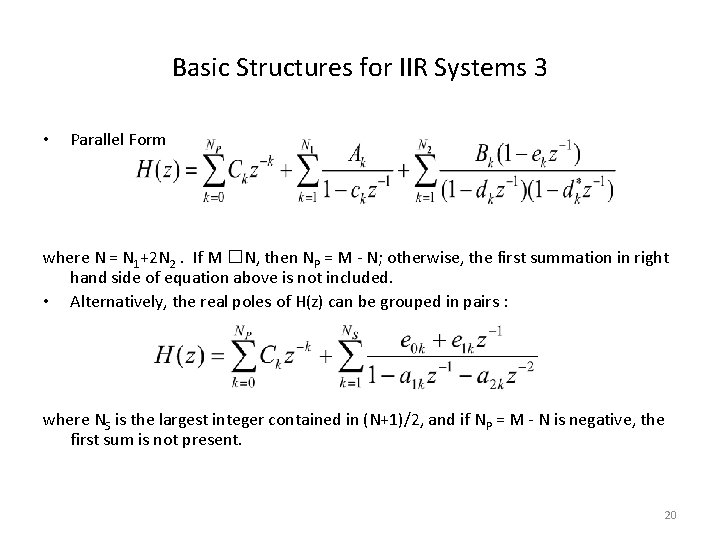 Basic Structures for IIR Systems 3 • Parallel Form where N = N 1+2