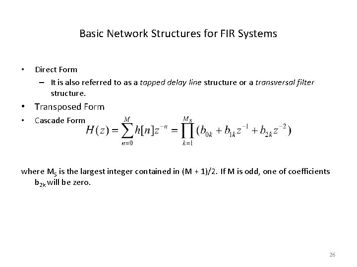 Basic Network Structures for FIR Systems • Direct Form – It is also referred