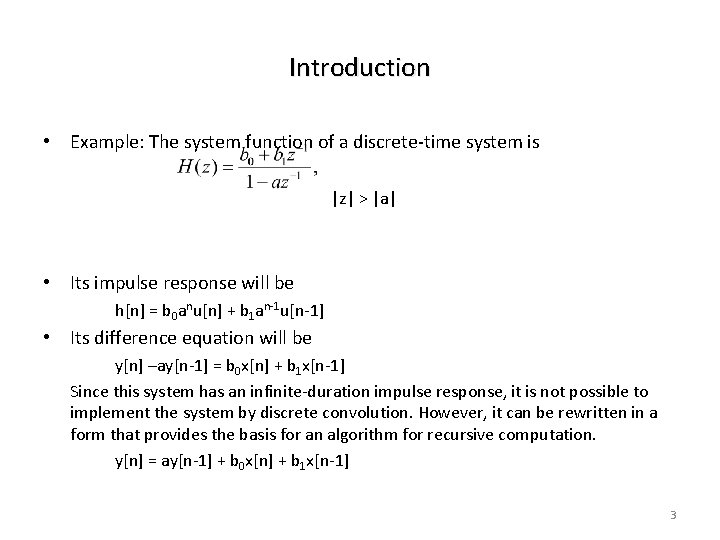Introduction • Example: The system function of a discrete-time system is |z| > |a|