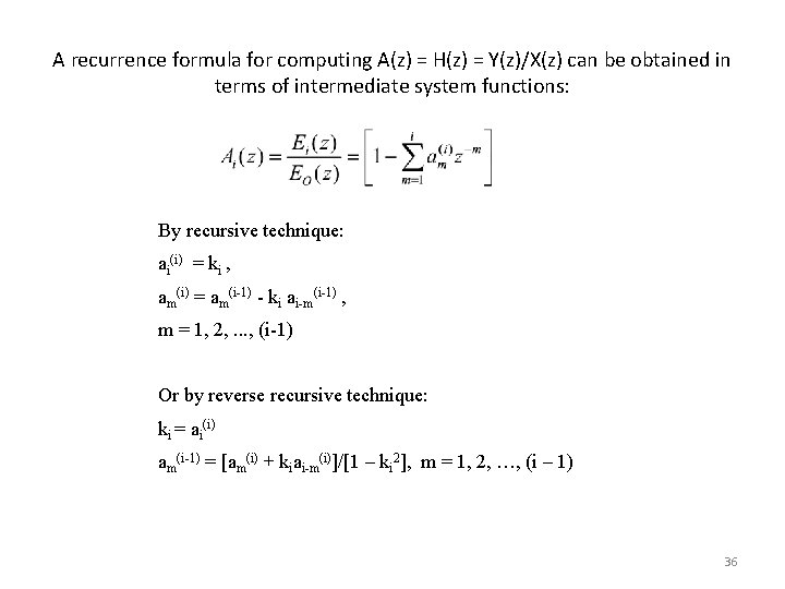 A recurrence formula for computing A(z) = H(z) = Y(z)/X(z) can be obtained in