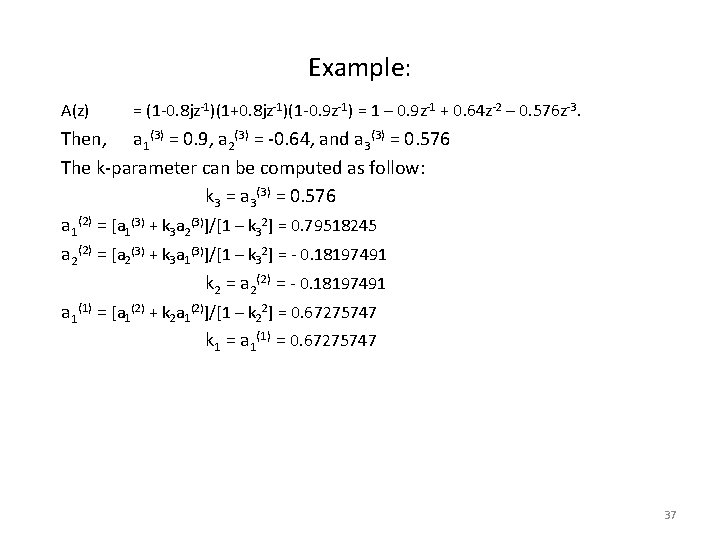 Example: A(z) = (1 -0. 8 jz-1)(1+0. 8 jz-1)(1 -0. 9 z-1) = 1