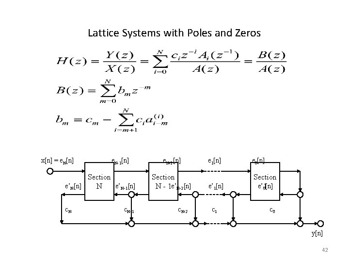 Lattice Systems with Poles and Zeros x[n] = e. N[n] e. N-1[n] Section e’N[n]
