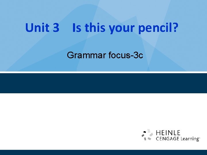 Unit 3 Is this your pencil? Grammar focus-3 c Unit 3 Is this your pencil? Grammar focus-3 c