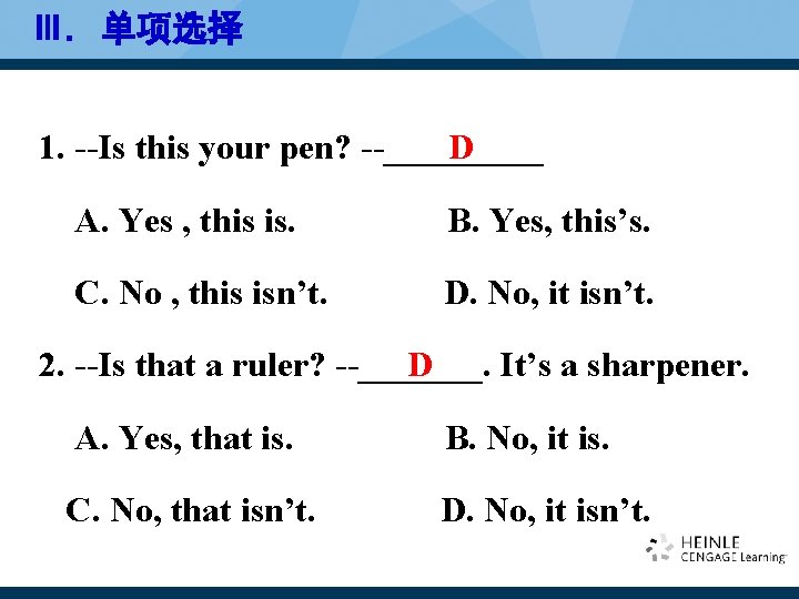 Ⅲ. 单项选择 D 1. --Is this your pen? --_____ A. Yes , this is. Ⅲ. 单项选择 D 1. --Is this your pen? --_____ A. Yes , this is.