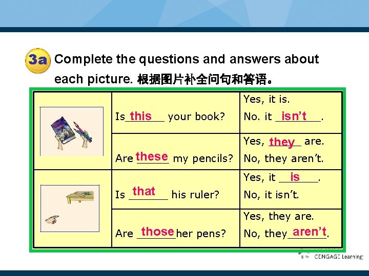 3 a Complete the questions and answers about each picture. 根据图片补全问句和答语。 Yes, it is. 3 a Complete the questions and answers about each picture. 根据图片补全问句和答语。 Yes, it is.