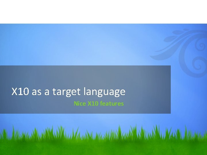 X 10 as a target language Nice X 10 features 