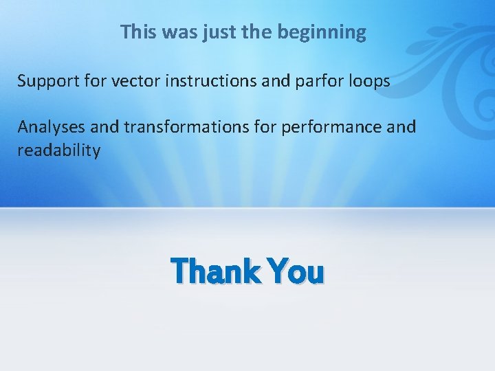 This was just the beginning Support for vector instructions and parfor loops Analyses and