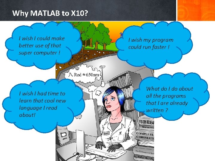 Why MATLAB to X 10? I wish I could make better use of that