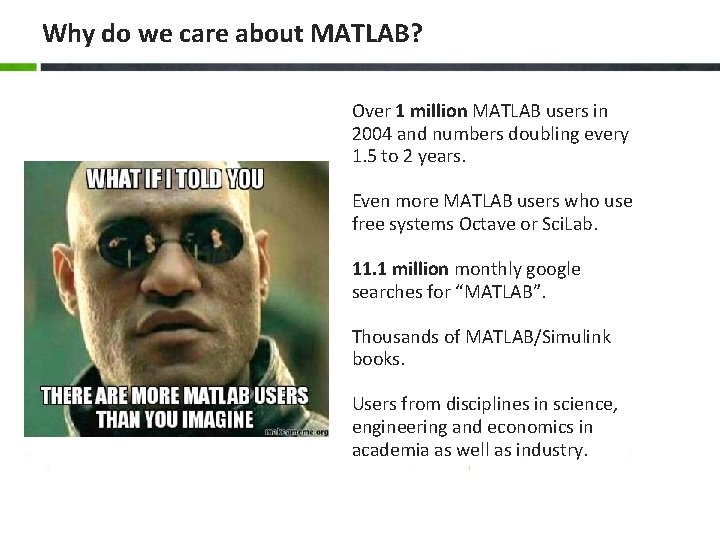 Why do we care about MATLAB? Over 1 million MATLAB users in 2004 and