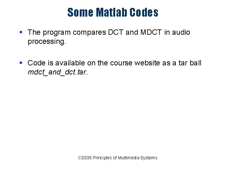 Some Matlab Codes § The program compares DCT and MDCT in audio processing. §