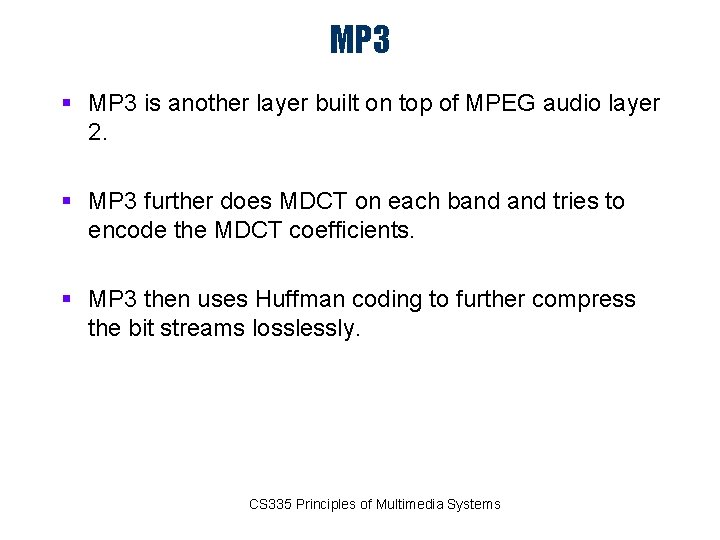 MP 3 § MP 3 is another layer built on top of MPEG audio