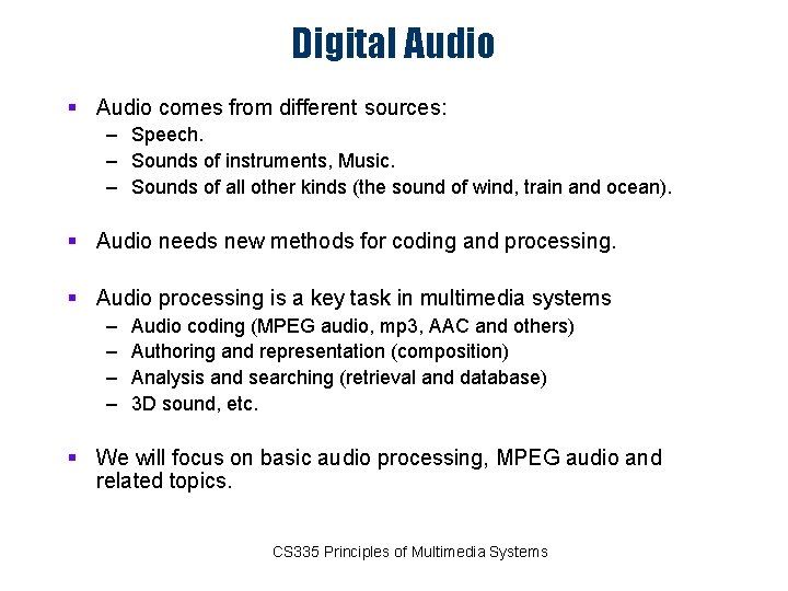 Digital Audio § Audio comes from different sources: – Speech. – Sounds of instruments,