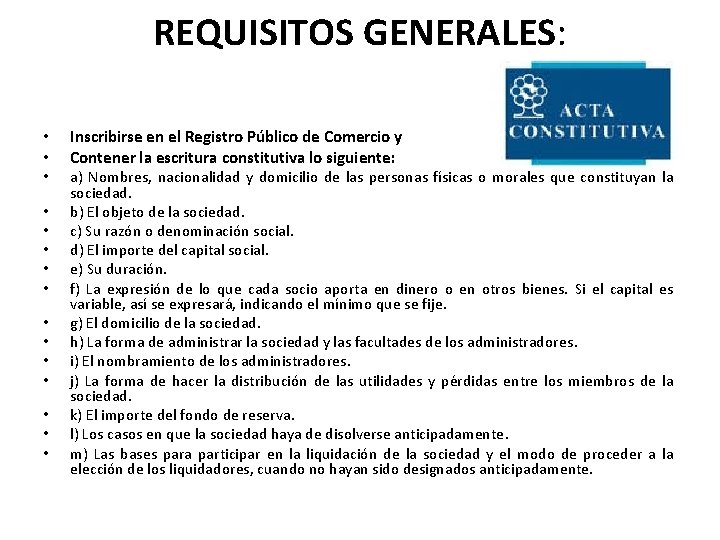 REQUISITOS GENERALES: • • • • Inscribirse en el Registro Público de Comercio y