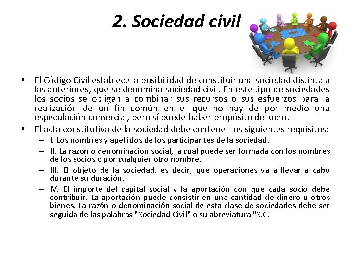 2. Sociedad civil • El Código Civil establece la posibilidad de constituir una sociedad