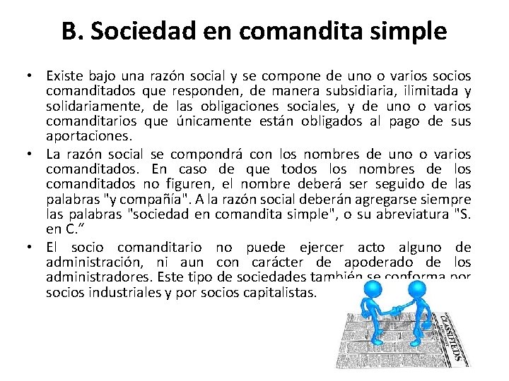 B. Sociedad en comandita simple • Existe bajo una razón social y se compone